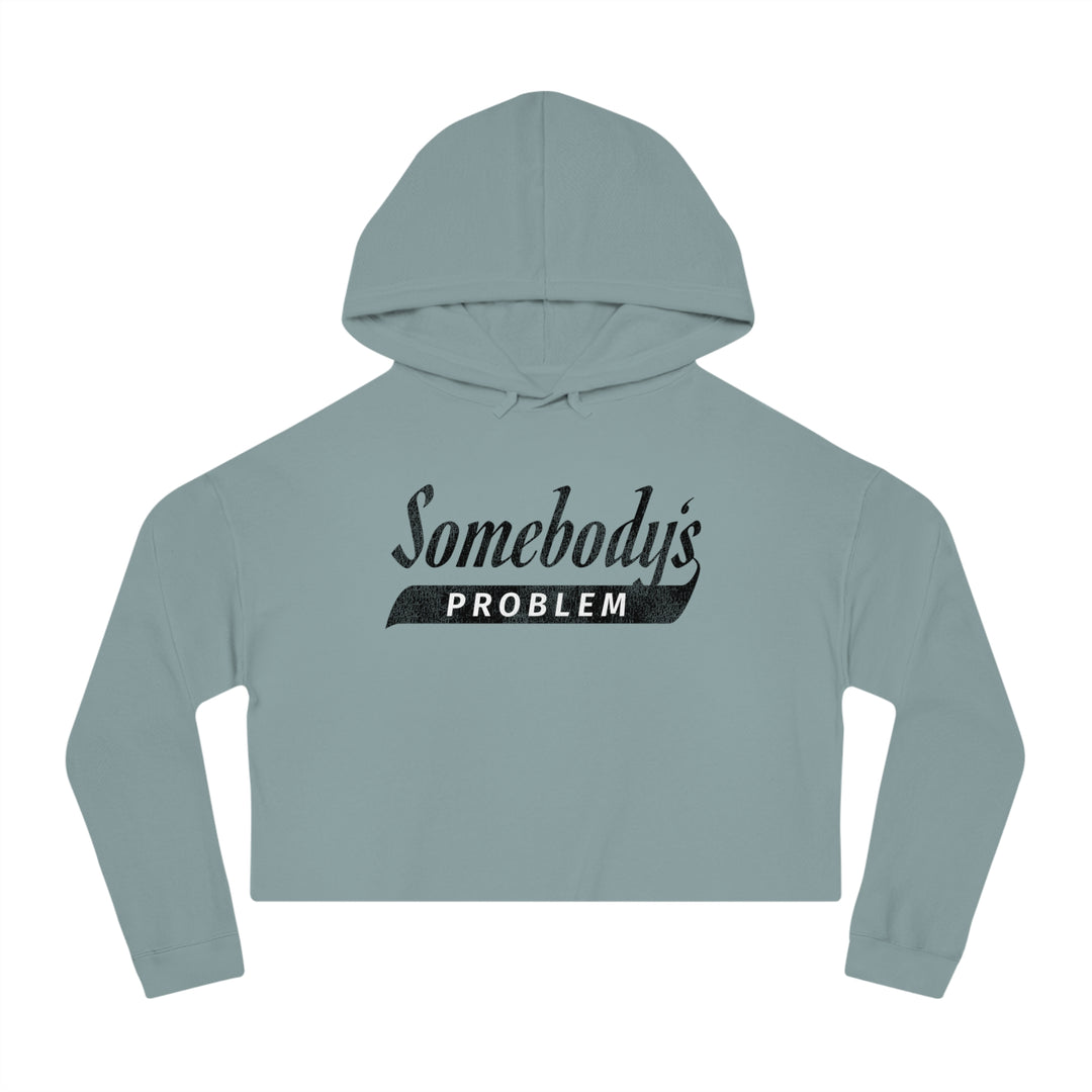 Somebody's Problem Women’s Cropped Hooded Sweatshirt