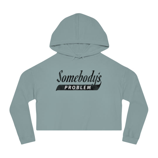 Somebody's Problem Women’s Cropped Hooded Sweatshirt