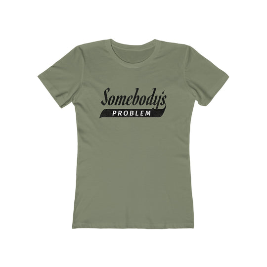 Somebody's Problem - Women's The Boyfriend Tee