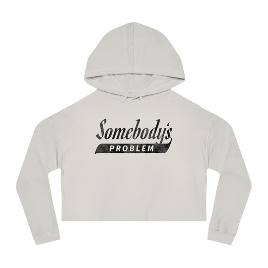 Somebody's Problem Women’s Cropped Hooded Sweatshirt