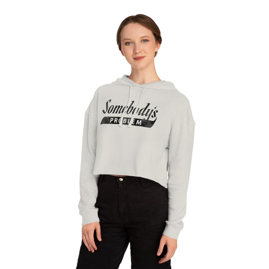 Somebody's Problem Women’s Cropped Hooded Sweatshirt