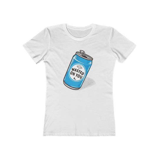 Wasted On You - Women's The Boyfriend Tee