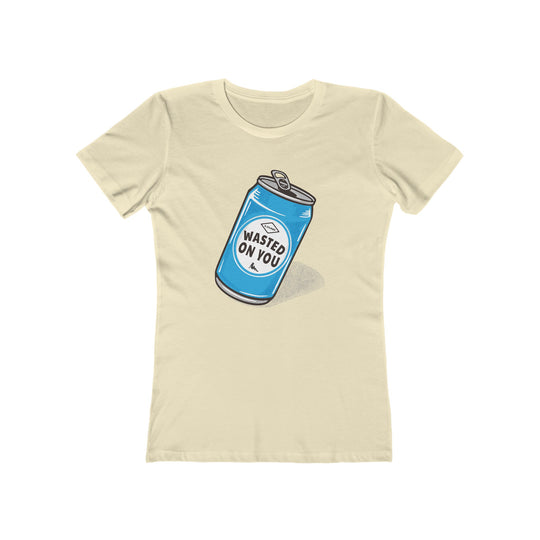 Wasted On You - Women's The Boyfriend Tee