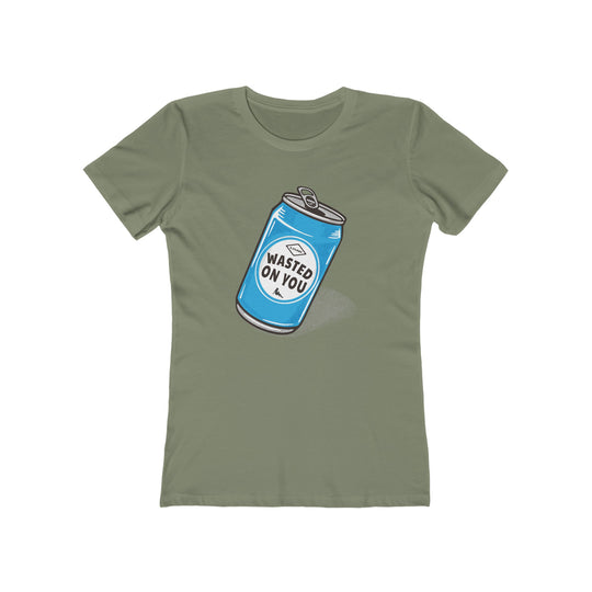 Wasted On You - Women's The Boyfriend Tee