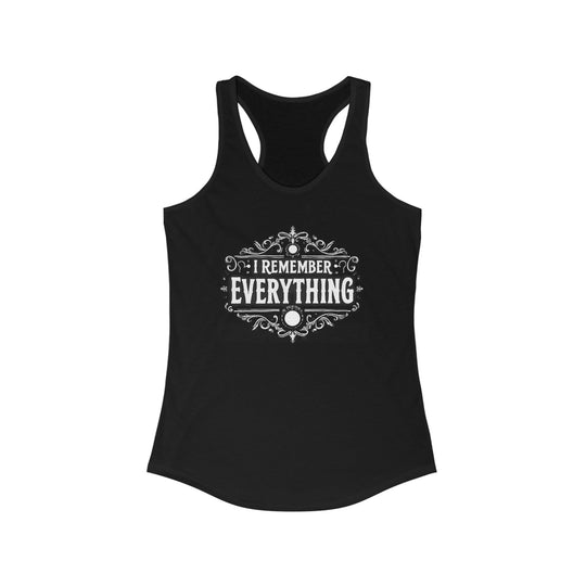 I Remember Everything Racerback Tank