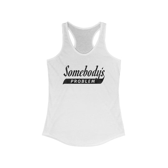 Somebody's Problem Racerback Tank